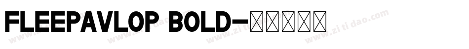 Fleepavlop Bold字体转换